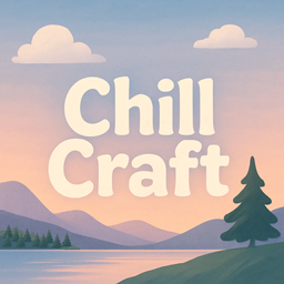 ChillCraft  - Play Your Way, Chill Your Way